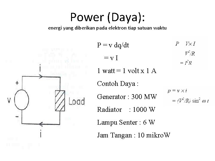 Power (Daya): energi yang diberikan pada elektron tiap satuan waktu P = v dq/dt