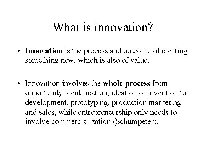 What is innovation? • Innovation is the process and outcome of creating something new,