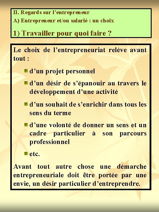 II. Regardssur surl’entrepreneur A) volonté stratégique A)Une Entrepreneur et/ou salarié : un choix 1)