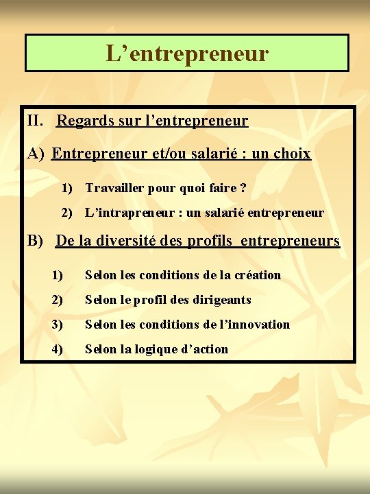 L’entrepreneur II. Regards sur l’entrepreneur A) Entrepreneur et/ou salarié : un choix 1) Travailler
