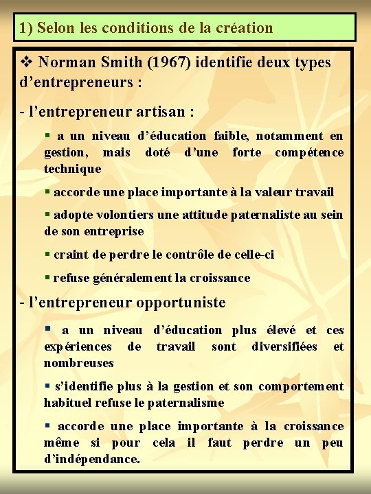 1) Selon les conditions de la création v Norman Smith (1967) identifie deux types