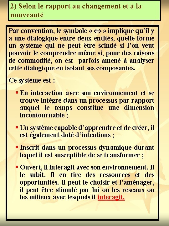 2) Selon le rapport au changement et à la nouveauté Par convention, le symbole