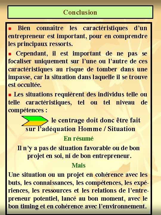 Conclusion Bien connaître les caractéristiques d’un entrepreneur est important, pour en comprendre les principaux
