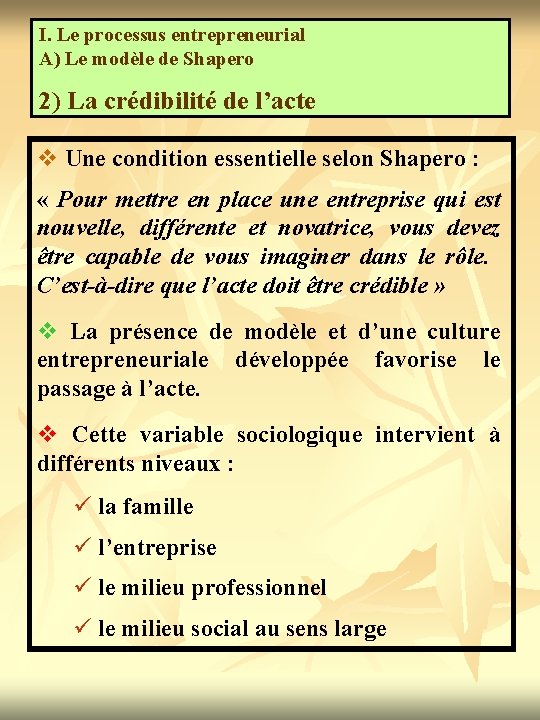 I. Le processus entrepreneurial A) Le modèle de Shapero 2) La crédibilité de l’acte
