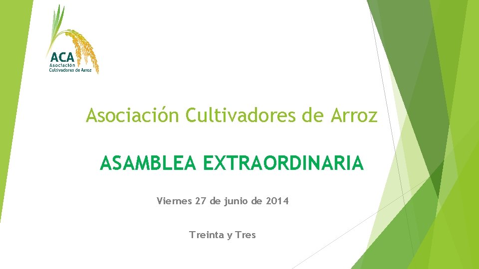 Asociación Cultivadores de Arroz ASAMBLEA EXTRAORDINARIA Viernes 27 de junio de 2014 Treinta y