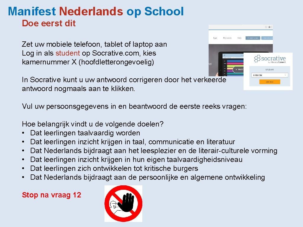 Manifest Nederlands op School Doe eerst dit Zet uw mobiele telefoon, tablet of laptop