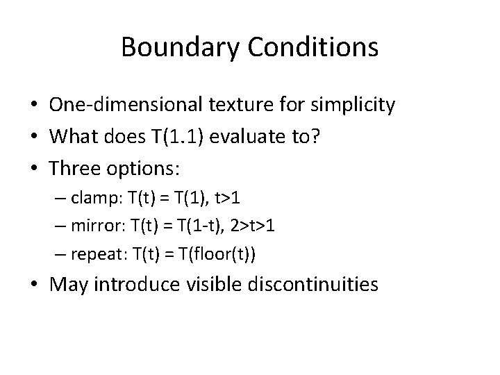 Boundary Conditions • One-dimensional texture for simplicity • What does T(1. 1) evaluate to?