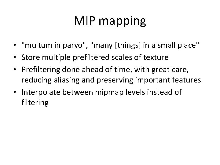 MIP mapping • "multum in parvo", "many [things] in a small place" • Store