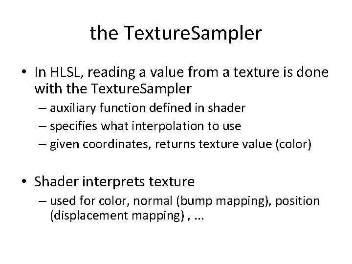 the Texture. Sampler • In HLSL, reading a value from a texture is done