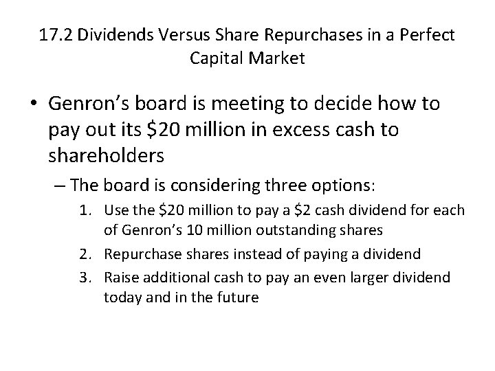 17. 2 Dividends Versus Share Repurchases in a Perfect Capital Market • Genron’s board