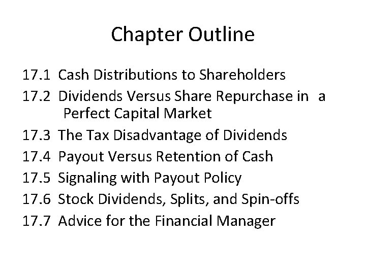 Chapter Outline 17. 1 Cash Distributions to Shareholders 17. 2 Dividends Versus Share Repurchase