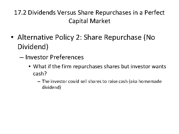 17. 2 Dividends Versus Share Repurchases in a Perfect Capital Market • Alternative Policy
