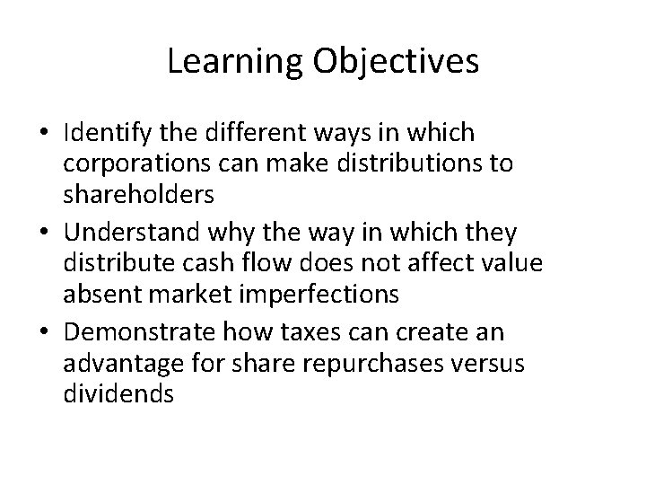 Learning Objectives • Identify the different ways in which corporations can make distributions to