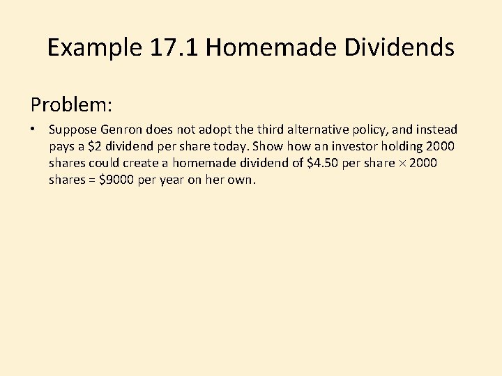 Example 17. 1 Homemade Dividends Problem: • Suppose Genron does not adopt the third