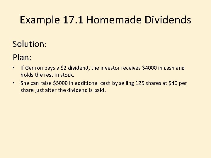 Example 17. 1 Homemade Dividends Solution: Plan: • If Genron pays a $2 dividend,