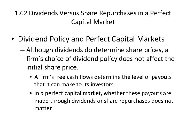 17. 2 Dividends Versus Share Repurchases in a Perfect Capital Market • Dividend Policy