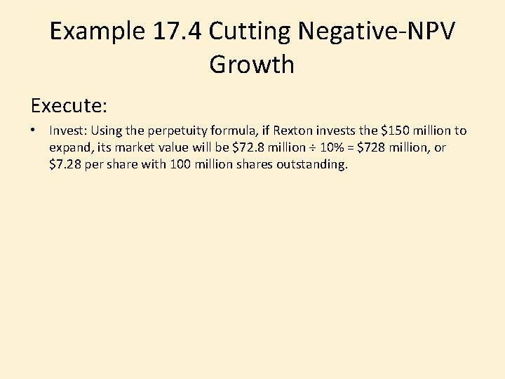 Example 17. 4 Cutting Negative-NPV Growth Execute: • Invest: Using the perpetuity formula, if