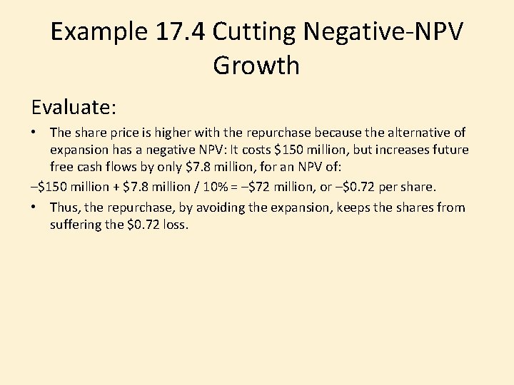 Example 17. 4 Cutting Negative-NPV Growth Evaluate: • The share price is higher with