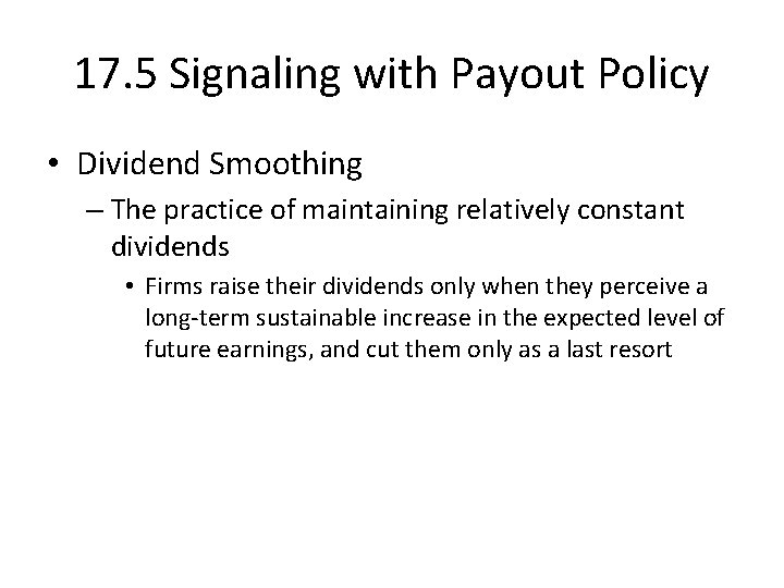 17. 5 Signaling with Payout Policy • Dividend Smoothing – The practice of maintaining