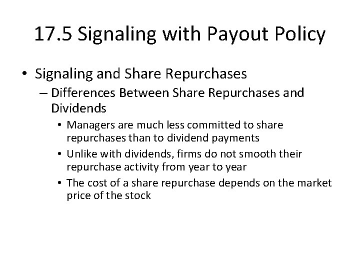 17. 5 Signaling with Payout Policy • Signaling and Share Repurchases – Differences Between