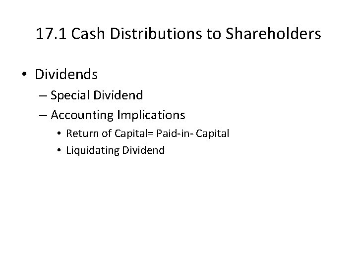 17. 1 Cash Distributions to Shareholders • Dividends – Special Dividend – Accounting Implications