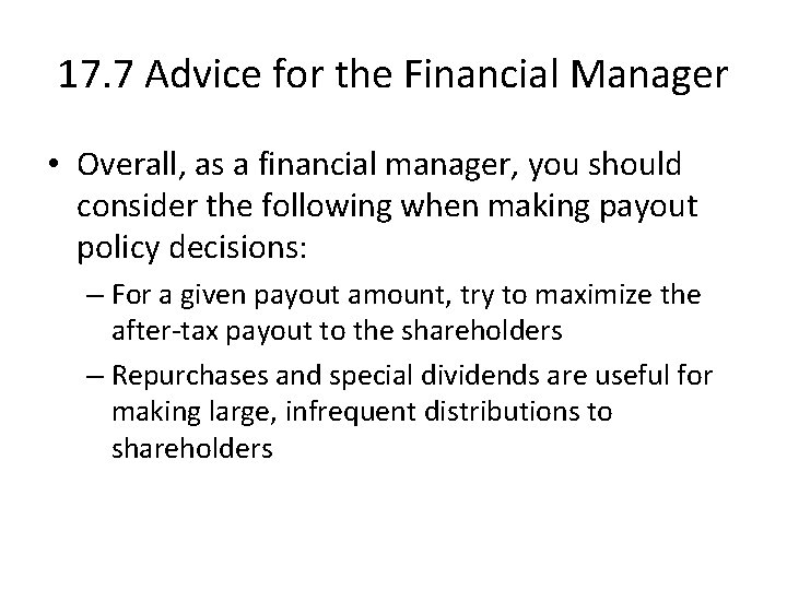 17. 7 Advice for the Financial Manager • Overall, as a financial manager, you