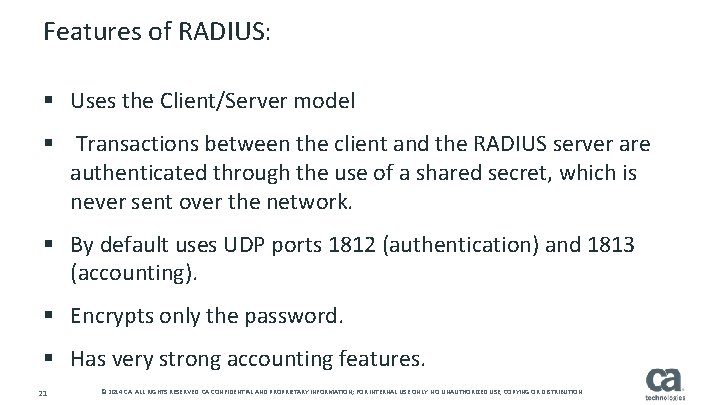 Features of RADIUS: § Uses the Client/Server model § Transactions between the client and