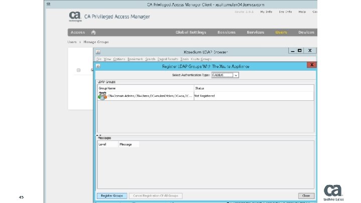 45 © 2014 CA. ALL RIGHTS RESERVED. CA CONFIDENTIAL AND PROPRIETARY INFORMATION; FOR INTERNAL