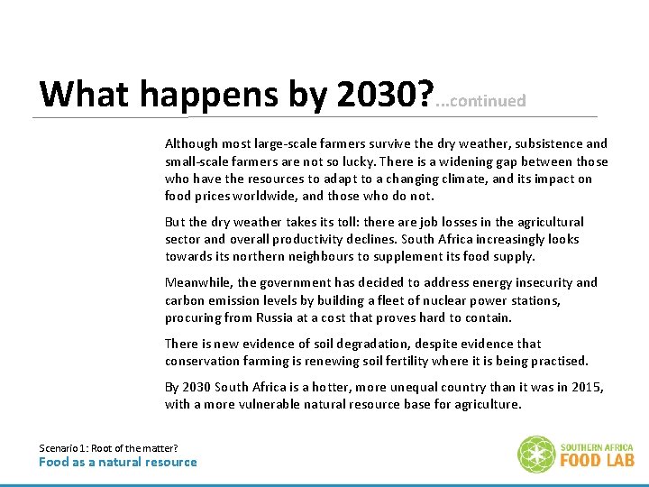 What happens by 2030? . . . continued Although most large-scale farmers survive the