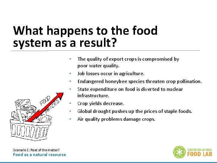 What happens to the food system as a result? • • Scenario 1: Root