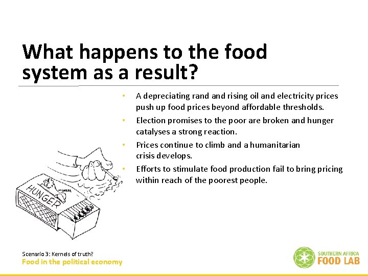 What happens to the food system as a result? • • Scenario 3: Kernels