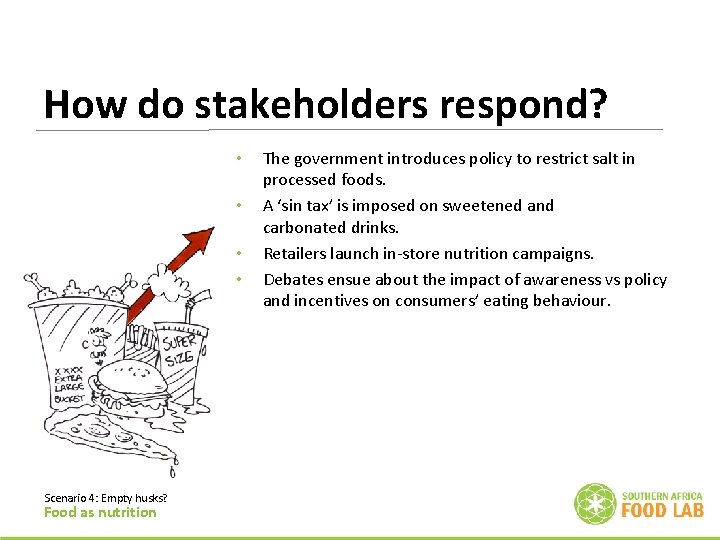 How do stakeholders respond? • • Scenario 4: Empty husks? Food as nutrition The