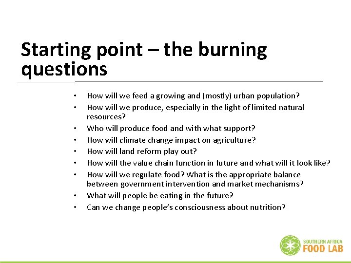 Starting point – the burning questions • • • How will we feed a