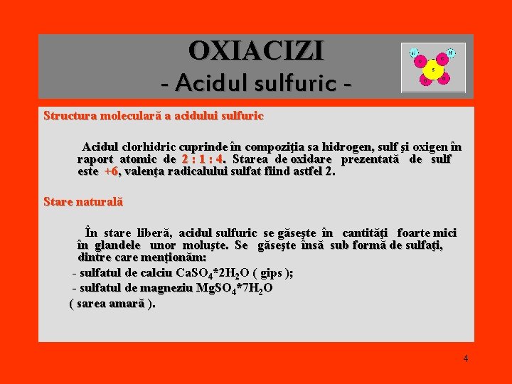 OXIACIZI - Acidul sulfuric Structura moleculară a acidului sulfuric Acidul clorhidric cuprinde în compoziţia