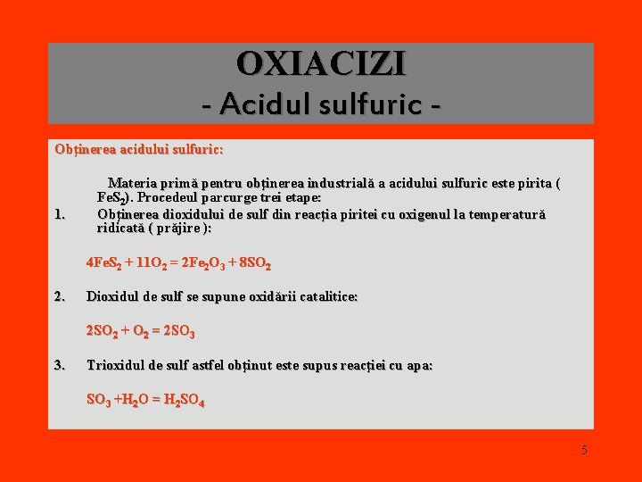 OXIACIZI - Acidul sulfuric Obţinerea acidului sulfuric: 1. Materia primă pentru obţinerea industrială a