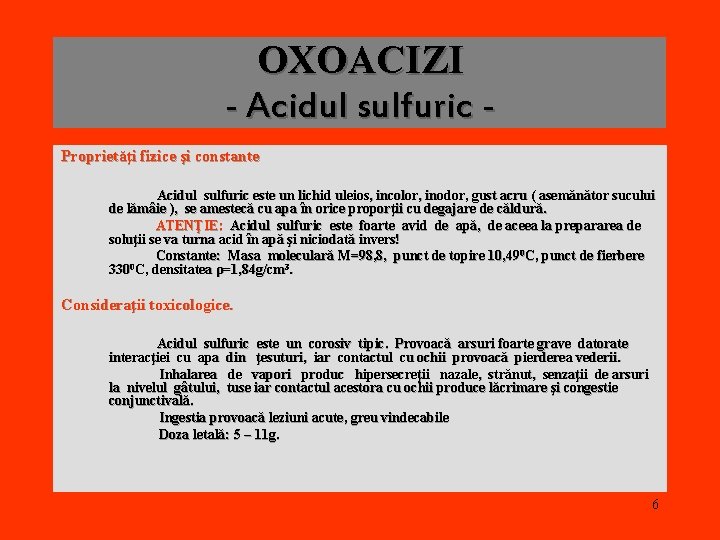 OXOACIZI - Acidul sulfuric Proprietăţi fizice şi constante Acidul sulfuric este un lichid uleios,