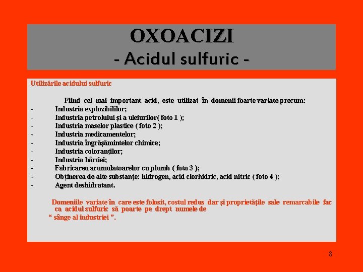 OXOACIZI - Acidul sulfuric Utilizările acidului sulfuric - Fiind cel mai important acid, este