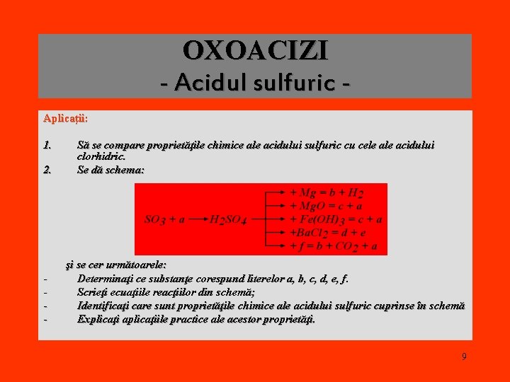 OXOACIZI - Acidul sulfuric Aplicaţii: 1. 2. - Să se compare proprietăţile chimice ale