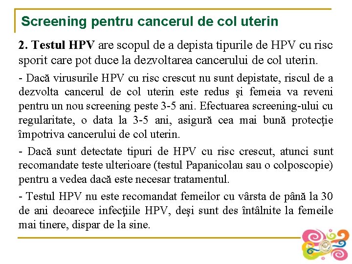 Screening pentru cancerul de col uterin 2. Testul HPV are scopul de a depista