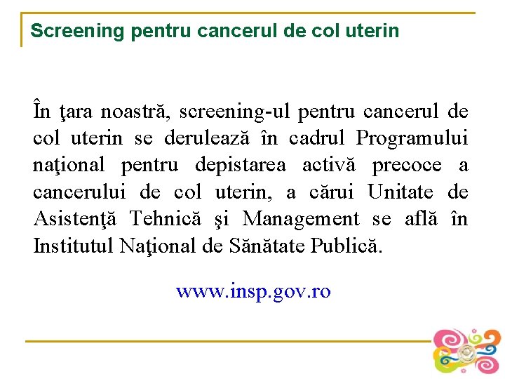 Screening pentru cancerul de col uterin În ţara noastră, screening-ul pentru cancerul de col