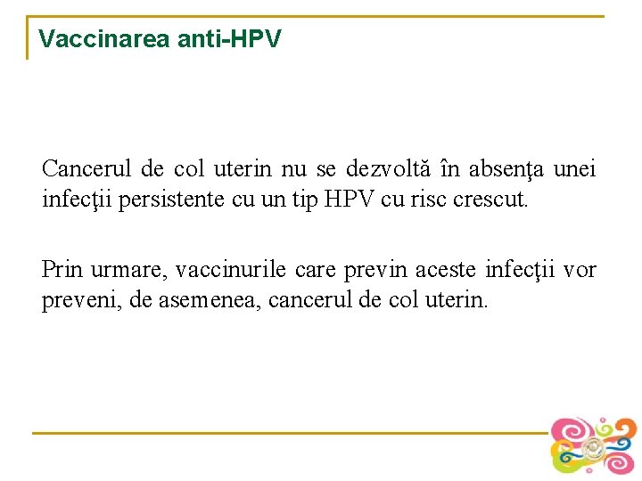 Vaccinarea anti-HPV Cancerul de col uterin nu se dezvoltă în absenţa unei infecţii persistente