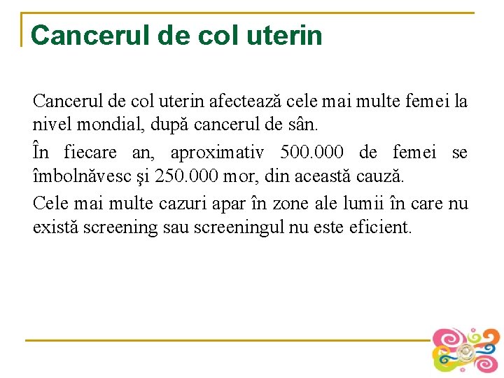 Cancerul de col uterin afectează cele mai multe femei la nivel mondial, după cancerul