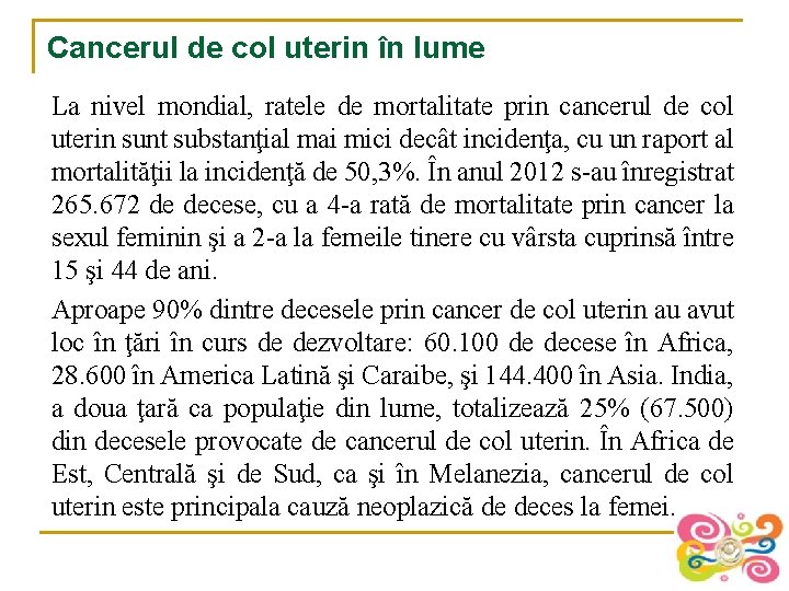 Cancerul de col uterin în lume La nivel mondial, ratele de mortalitate prin cancerul