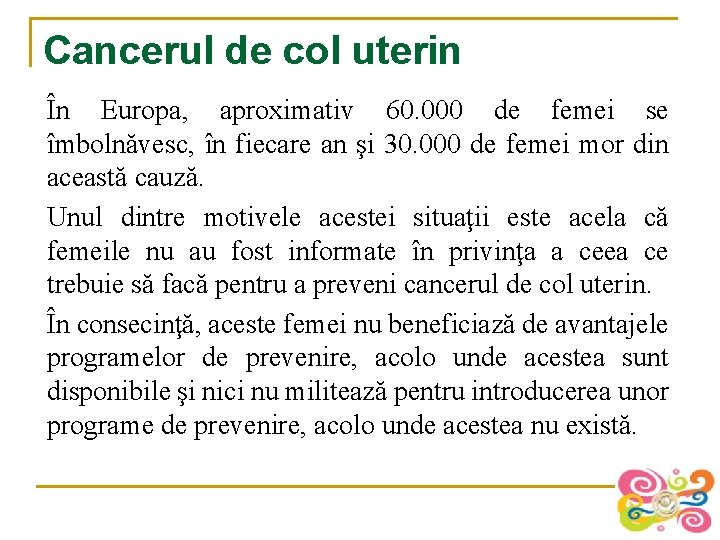 Cancerul de col uterin În Europa, aproximativ 60. 000 de femei se îmbolnăvesc, în