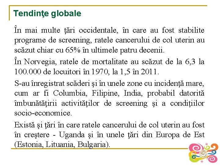 Tendinţe globale În mai multe ţări occidentale, în care au fost stabilite programe de