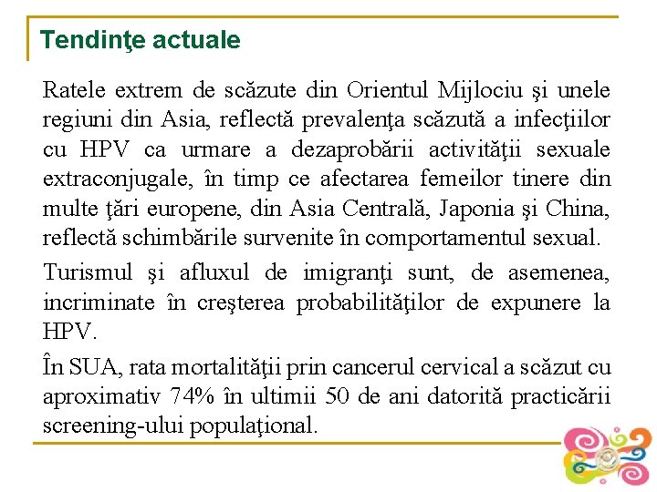 Tendinţe actuale Ratele extrem de scăzute din Orientul Mijlociu şi unele regiuni din Asia,