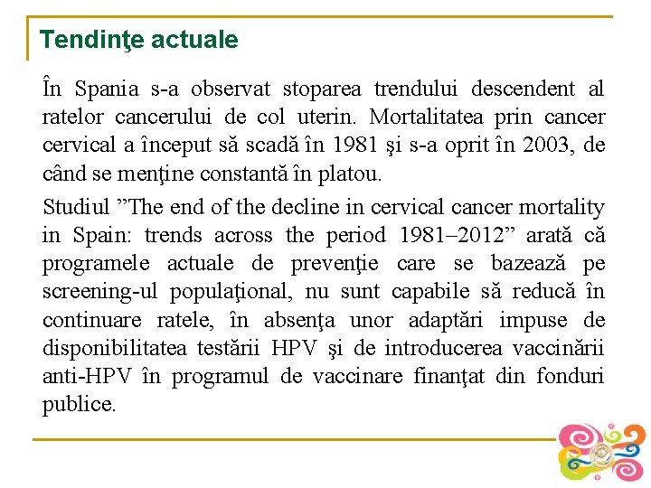 Tendinţe actuale În Spania s-a observat stoparea trendului descendent al ratelor cancerului de col