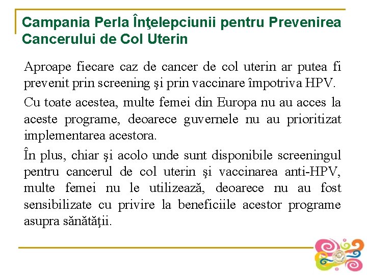 Campania Perla Înţelepciunii pentru Prevenirea Cancerului de Col Uterin Aproape fiecare caz de cancer