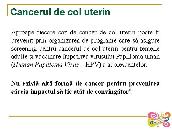 Cancerul de col uterin Aproape fiecare caz de cancer de col uterin poate fi