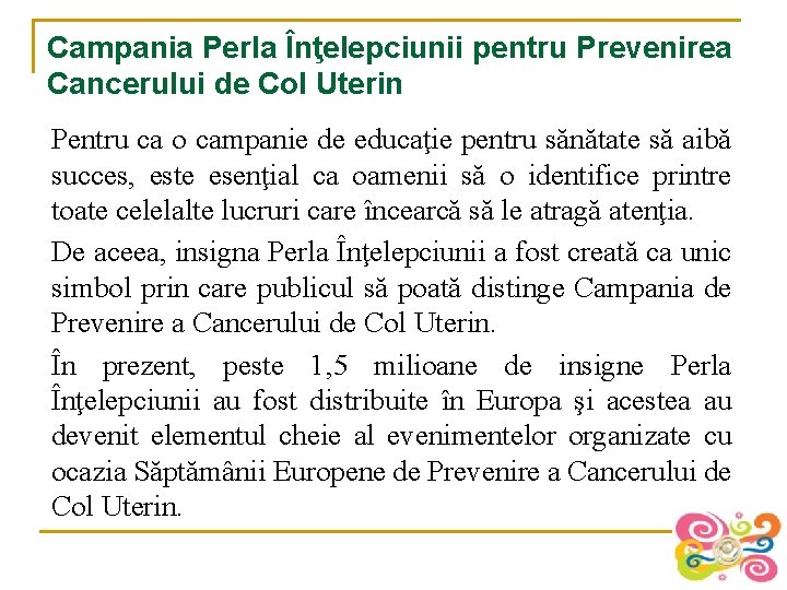 Campania Perla Înţelepciunii pentru Prevenirea Cancerului de Col Uterin Pentru ca o campanie de